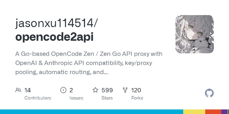 GitHub - jasonxu114514/opencode2api: A Go-based OpenCode Zen / Zen Go API proxy with OpenAI & Anthropic API compatibility, key/proxy…
