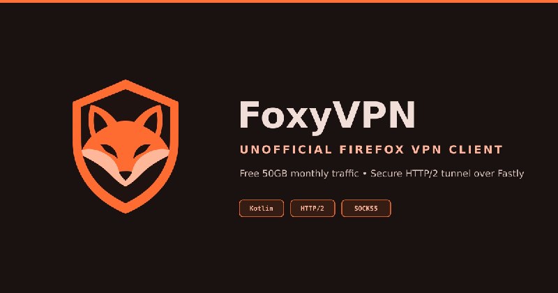 GitHub - Vauth/FoxyVPN: Subscription-free unofficial Firefox VPN client for Android.